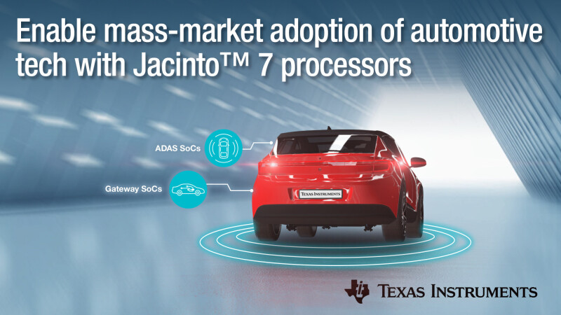 New low-power, high-performance TI Jacinto™ 7 processors enable mass-market adoption of automotive ADAS and gateway technology
