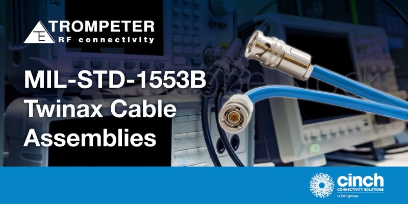Cinch Connectivity Solutions Announces MIL-STD-1553B Twinax Cable Assemblies