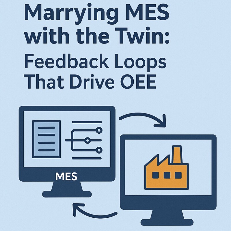Marrying MES with the Twin: Feedback Loops That Drive OEE