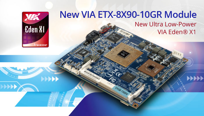 VIA unveils new ultra low-power VIA ETX-8X90-10GR ETX module